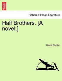 Half Brothers. [A novel.]