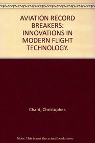 AVIATION RECORD BREAKERS: INNOVATIONS IN MODERN FLIGHT TECHNOLOGY.