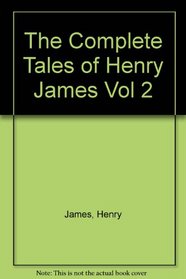 The Complete Tales of Henry James Vol 2