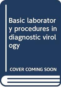 Basic laboratory procedures in diagnostic virology