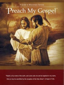 PREACH MY GOSPEL, A GUIDE TO MISSIONARY SERVICE