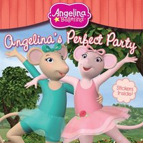 Angelina's Perfect Party (Angelina Ballerina)