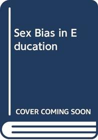 Sex Bias in Education (Theory & practice in education)