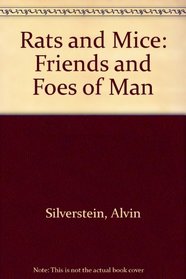 Rats and Mice: Friends and Foes of Man