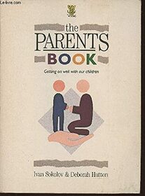 The Parent's Book: Getting on Well With Our Children