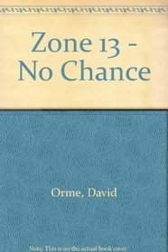 Zone 13 - No Chance