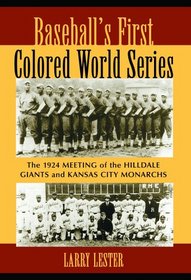 Baseball's First Colored World Series: The 1924 Meeting of the Hilldale Giants And Kansas City Monarchs