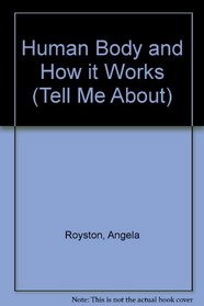 Human Body and How It Works (Tell Me About)