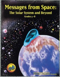 Messages from Space: The Solar System and Beyond : Grades 5-8 (Great Explorations in Math  Science)