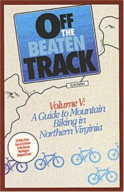 A guide to mountain biking in Northern Virginia (Off the beaten track mountain bike series)