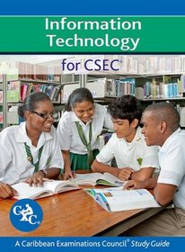 Information Technology for CSEC A Caribbean Examinations Council Study Guide