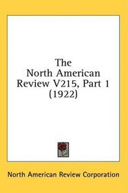 The North American Review V215, Part 1 (1922)