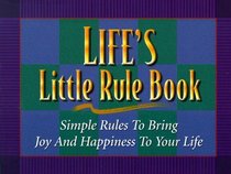 Life's Little Rule Book: Simple Rules to Bring Joy and Happiness to Your Life (Life's Little Rule Books)