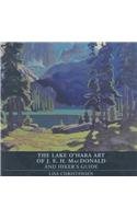 The Lake O'Hara Art of J.E.H. Macdonald and Hiker's Guide