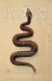 The Elimination of Satan's Tail: Gnostic Psychology, Meditation, and the Origins of Suffering