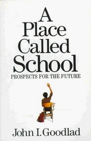 A Place Called School: Prospects for the Future