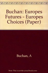 Buchan: Europes Futures - Europes Choices (Paper)