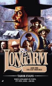 Longarm 366: Longarm and the Tin Cup Trouble