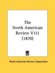 The North American Review V111 (1870)