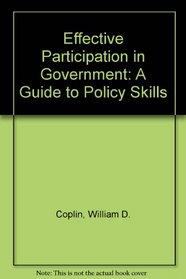 Effective Participation in Government: A Guide to Policy Skills