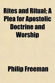 Rites and Ritual; A Plea for Apostolic Doctrine and Worship