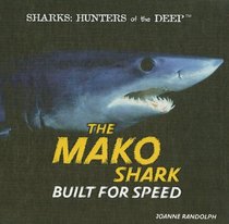 The Mako Shark: Built for Speed (Sharks: Hunters of the Deep)