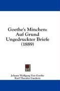 Goethe's Minchen: Auf Grund Ungedruckter Briefe (1889)