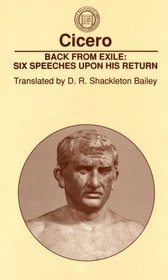 Back from Exile: Six Speeches upon His Return (Classical Resources Series (Amer Philogical Assn))