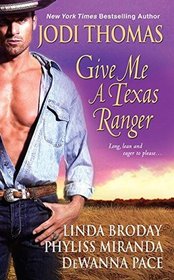 Give Me a Texas Ranger: The Ranger's Angel / Undertaking Texas / One Woman One Ranger / The Perfect Match