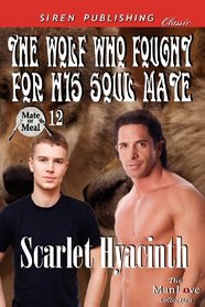The Wolf Who Fought for His Soul Mate [Mate or Meal 12] (Siren Publishing Classic Manlove)