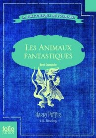 Les Animaux fantastiques: Vie et habitat des Animaux fantastiques (French Edition)