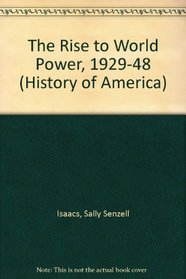 The History of America: the Rise to World Power 1929-48 (History of America)
