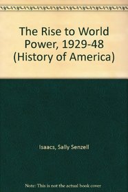 The History of America: the Rise to World Power 1929-48 (History of America)