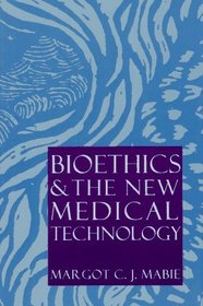 Bioethics and the New Medical Technology