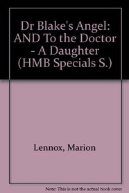 Dr. Blake's Angel / To the Doctor: A Daughter