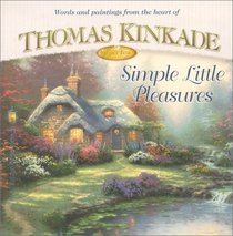 Simple Little Pleasures (Kinkade, Thomas, Simpler Times Collection.)