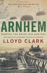 Arnhem: Jumping the Rhine 1944 and 1945