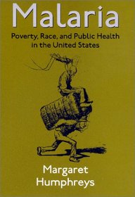 Malaria: Poverty, Race, and Public Health in the United States