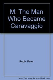 M: The Man Who Became Caravaggio