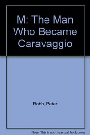 M: The Man Who Became Caravaggio