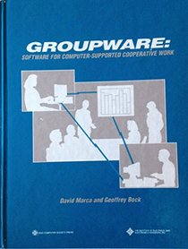 Groupware: Software for Computer-Supported Cooperative Work (Ieee Computer Society Press Tutorial)