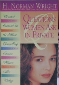 Questions Women Ask in Private: Trusted Counsel on the Most Compelling Issues Women Face Today