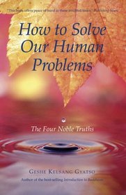 How to Solve Our Human Problems: The Four Noble Truths