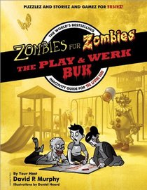 Zombies for Zombies - The Play and Werk Buk: The World's Bestselling Inactivity Guide for the Living Dead