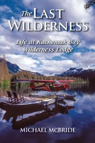 The Last Wilderness: Life at Kachemak Bay Wilderness Lodge