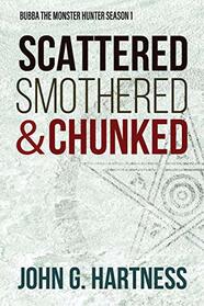 Scattered, Smothered, & Chunked (Bubba the Monster Hunter Collections, Bk 1)