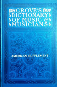 Grove's dictionary of music and musicians : American supplement