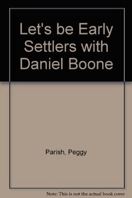 Let's be Early Settlers with Daniel Boone