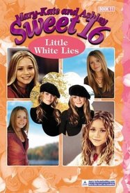 Little White Lies (Mary-Kate and Ashley Sweet 16, No 11)