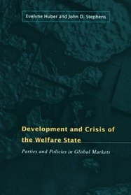 Development and Crisis of the Welfare State : Parties and Policies in Global Markets